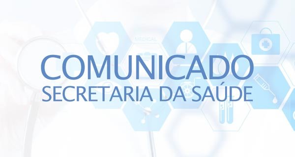 COMUNICADO SECRETARIA DA SAÚDE